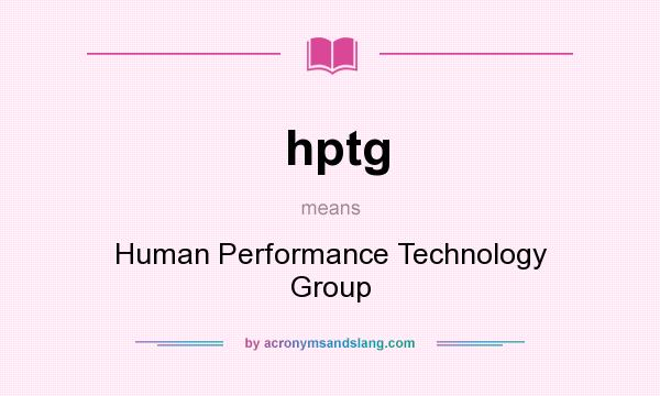 What does hptg mean? It stands for Human Performance Technology Group
