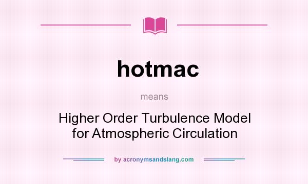 What does hotmac mean? It stands for Higher Order Turbulence Model for Atmospheric Circulation