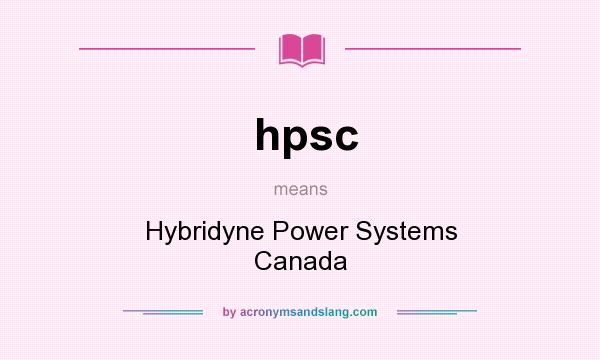 What does hpsc mean? It stands for Hybridyne Power Systems Canada