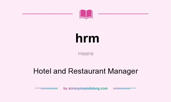 What does hrm mean? It stands for Hotel and Restaurant Manager