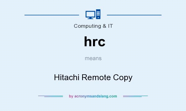 What does hrc mean? It stands for Hitachi Remote Copy
