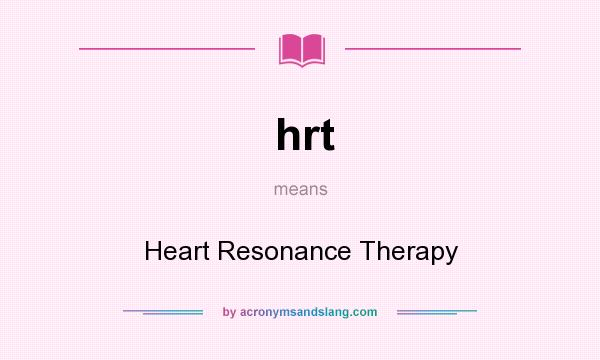 What does hrt mean? It stands for Heart Resonance Therapy