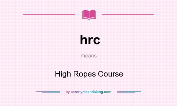What does hrc mean? It stands for High Ropes Course