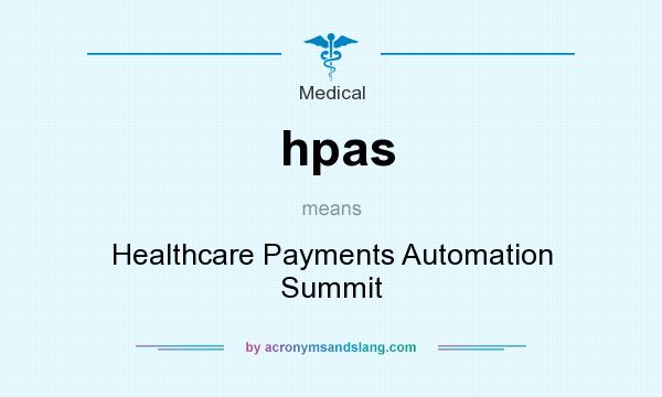 What does hpas mean? It stands for Healthcare Payments Automation Summit