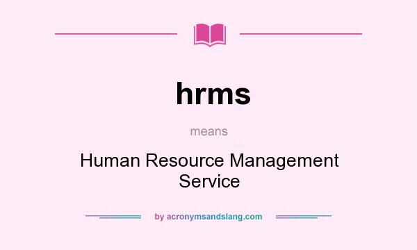 What does hrms mean? It stands for Human Resource Management Service