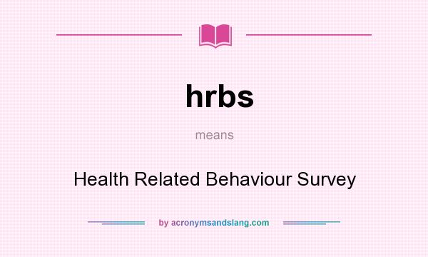 What does hrbs mean? It stands for Health Related Behaviour Survey