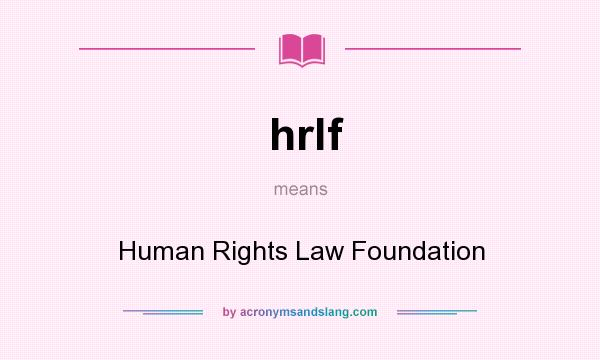 What does hrlf mean? It stands for Human Rights Law Foundation