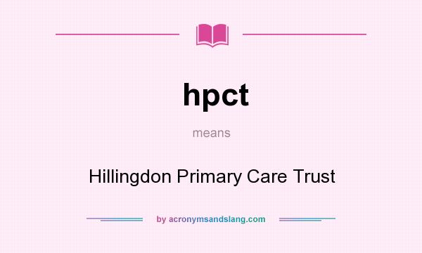 What does hpct mean? It stands for Hillingdon Primary Care Trust