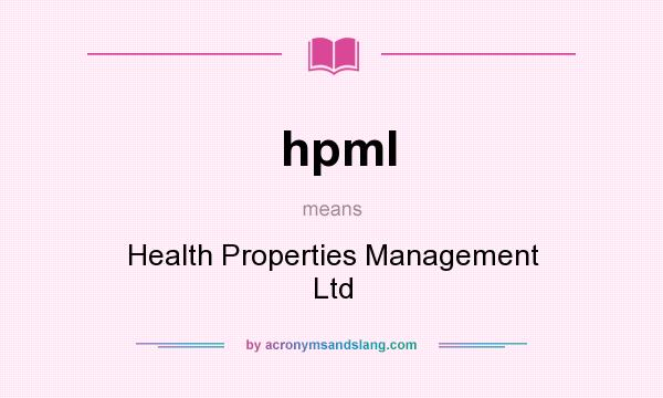 What does hpml mean? It stands for Health Properties Management Ltd