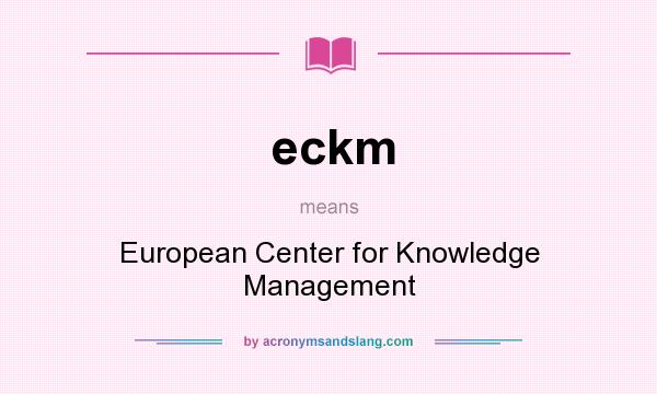 What does eckm mean? It stands for European Center for Knowledge Management