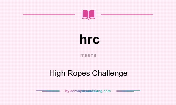 What does hrc mean? It stands for High Ropes Challenge