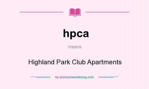 What does hpca mean? It stands for Highland Park Club Apartments