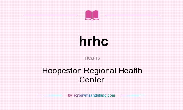 What does hrhc mean? It stands for Hoopeston Regional Health Center