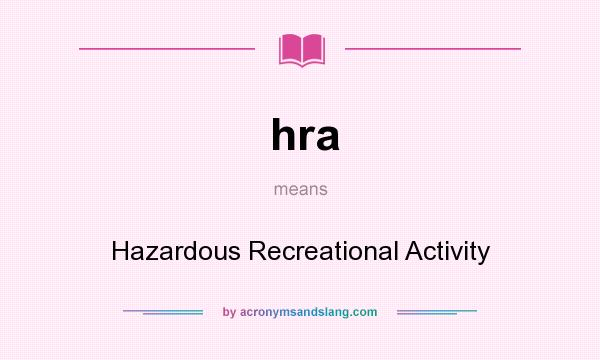 What does hra mean? It stands for Hazardous Recreational Activity