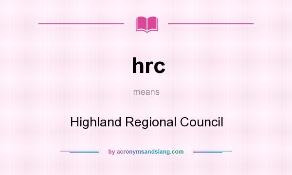 What does hrc mean? It stands for Highland Regional Council