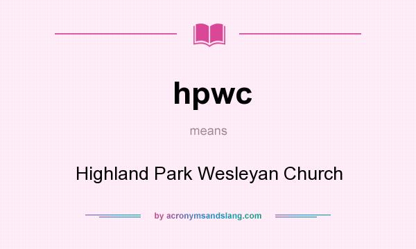 What does hpwc mean? It stands for Highland Park Wesleyan Church