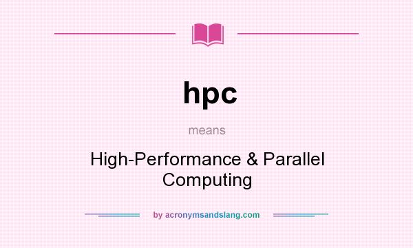 What does hpc mean? It stands for High-Performance & Parallel Computing