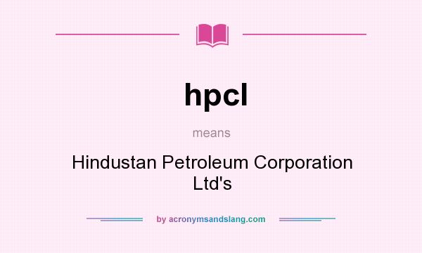 What does hpcl mean? It stands for Hindustan Petroleum Corporation Ltd`s