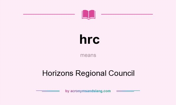 What does hrc mean? It stands for Horizons Regional Council