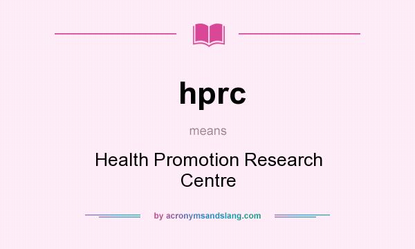 What does hprc mean? It stands for Health Promotion Research Centre