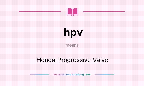 What does hpv mean? It stands for Honda Progressive Valve