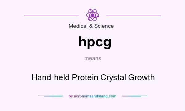 What does hpcg mean? It stands for Hand-held Protein Crystal Growth