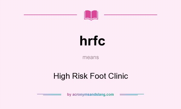 What does hrfc mean? It stands for High Risk Foot Clinic