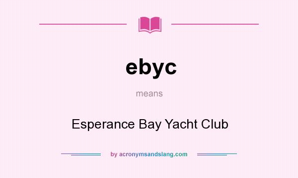 What does ebyc mean? It stands for Esperance Bay Yacht Club