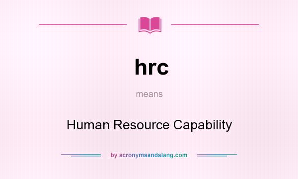 What does hrc mean? It stands for Human Resource Capability