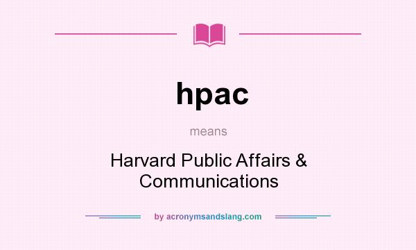 What does hpac mean? It stands for Harvard Public Affairs & Communications