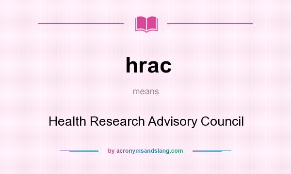 What does hrac mean? It stands for Health Research Advisory Council