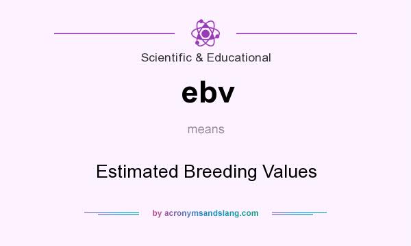 What does ebv mean? It stands for Estimated Breeding Values