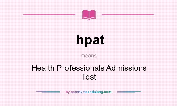 What does hpat mean? It stands for Health Professionals Admissions Test