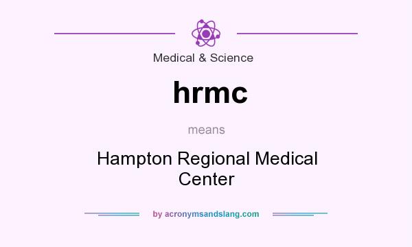 What does hrmc mean? It stands for Hampton Regional Medical Center