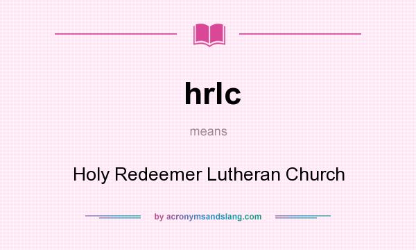 What does hrlc mean? It stands for Holy Redeemer Lutheran Church