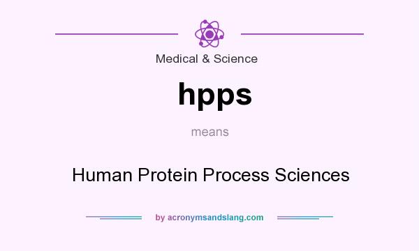 What does hpps mean? It stands for Human Protein Process Sciences