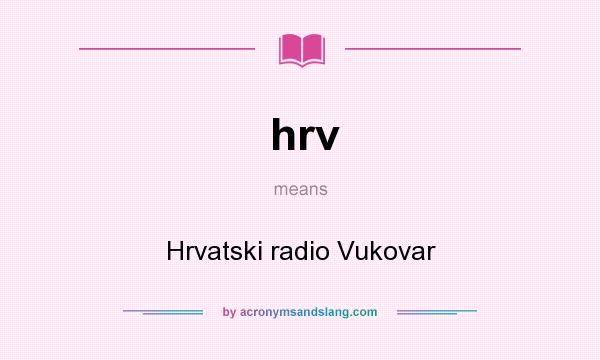What does hrv mean? It stands for Hrvatski radio Vukovar