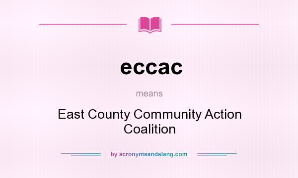 What does eccac mean? It stands for East County Community Action Coalition