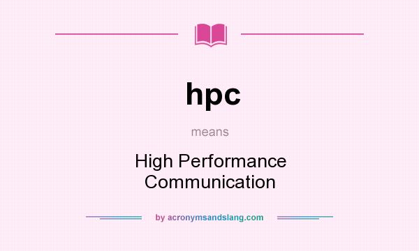 What does hpc mean? It stands for High Performance Communication