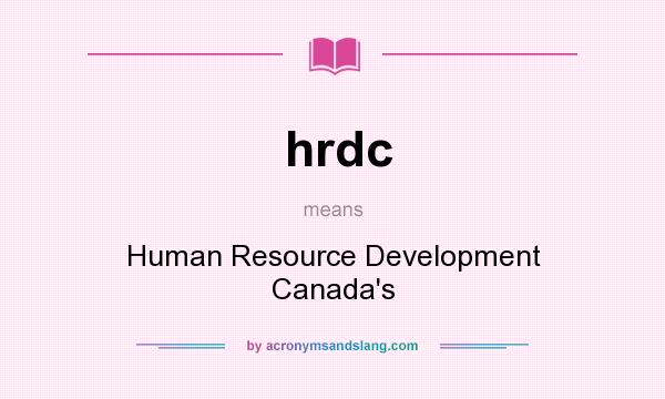 What does hrdc mean? It stands for Human Resource Development Canada`s