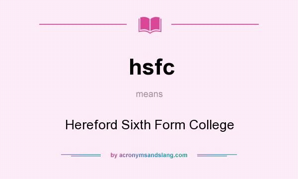 What does hsfc mean? It stands for Hereford Sixth Form College