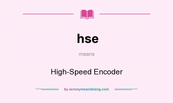 What does hse mean? It stands for High-Speed Encoder