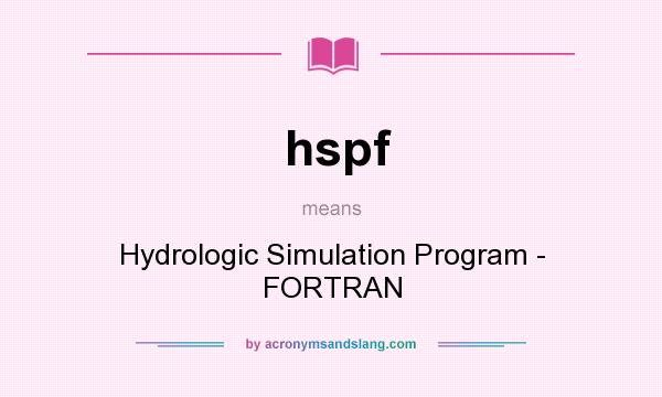 What does hspf mean? It stands for Hydrologic Simulation Program - FORTRAN