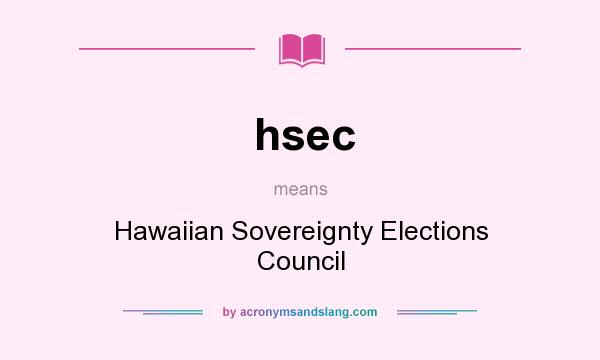 What does hsec mean? It stands for Hawaiian Sovereignty Elections Council