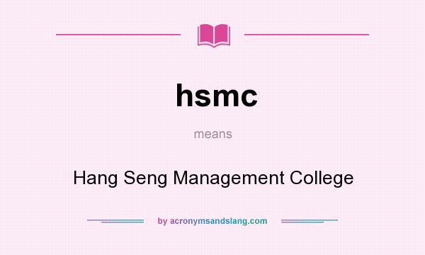 What does hsmc mean? It stands for Hang Seng Management College