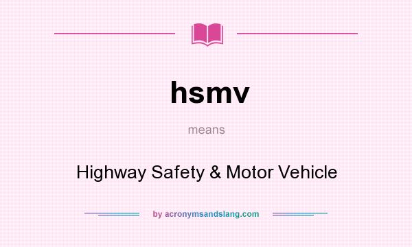 What does hsmv mean? It stands for Highway Safety & Motor Vehicle