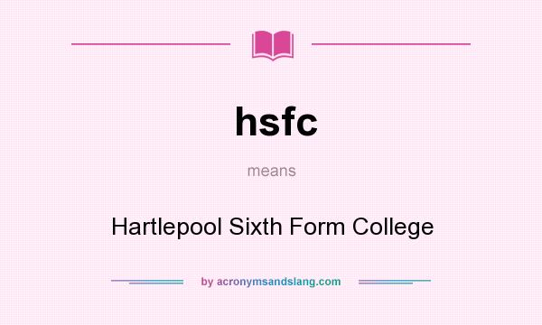 What does hsfc mean? It stands for Hartlepool Sixth Form College
