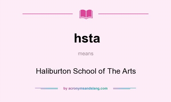 What does hsta mean? It stands for Haliburton School of The Arts