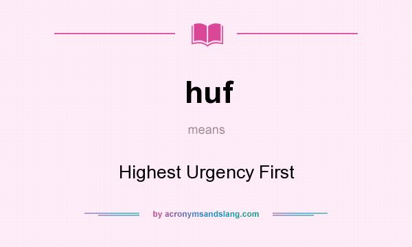 What does huf mean? It stands for Highest Urgency First