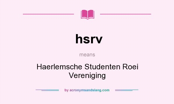 What does hsrv mean? It stands for Haerlemsche Studenten Roei Vereniging